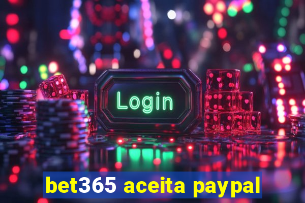 bet365 aceita paypal